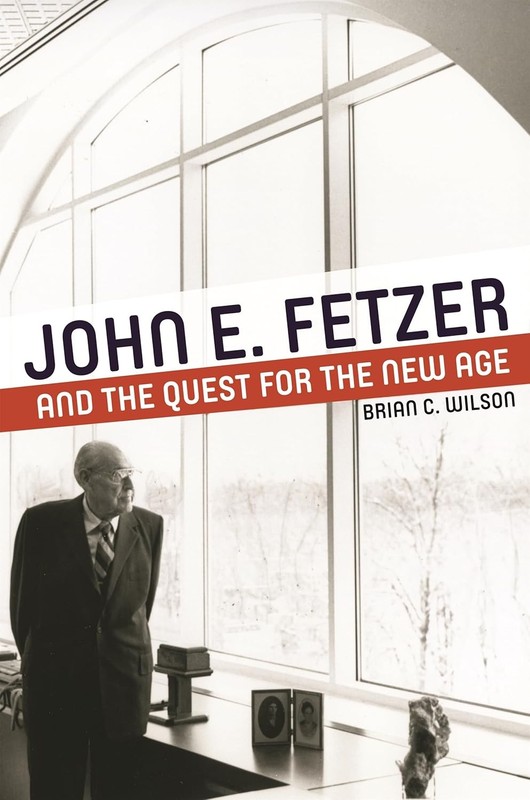 [NEW] John E. Fetzer and the Quest for the New Age by Brian C. Wilson, 1st HB DJ