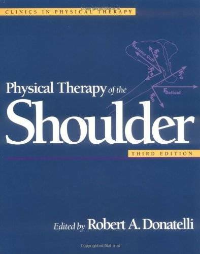 Physical Therapy of the Shoulder, 3e (Clinics in Physical Therapy) – GOOD