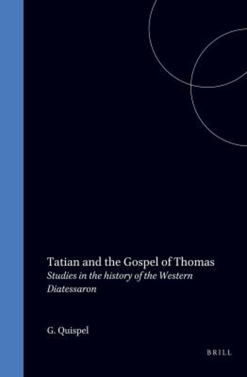 Tatian and the Gospel of Thomas : Studies in the History of the W