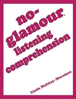NO-GLAMOUR LISTENING COMPREHENSION By Linda Mulstay-muratore **BRAND NEW**