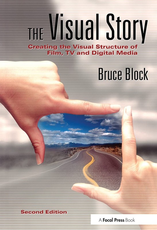 The Visual Story, Second Edition: Creating the Visual Structure of Film, TV …