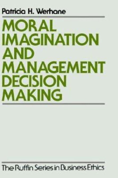Moral Imagination and Management Decision-Making Hardcover Patric
