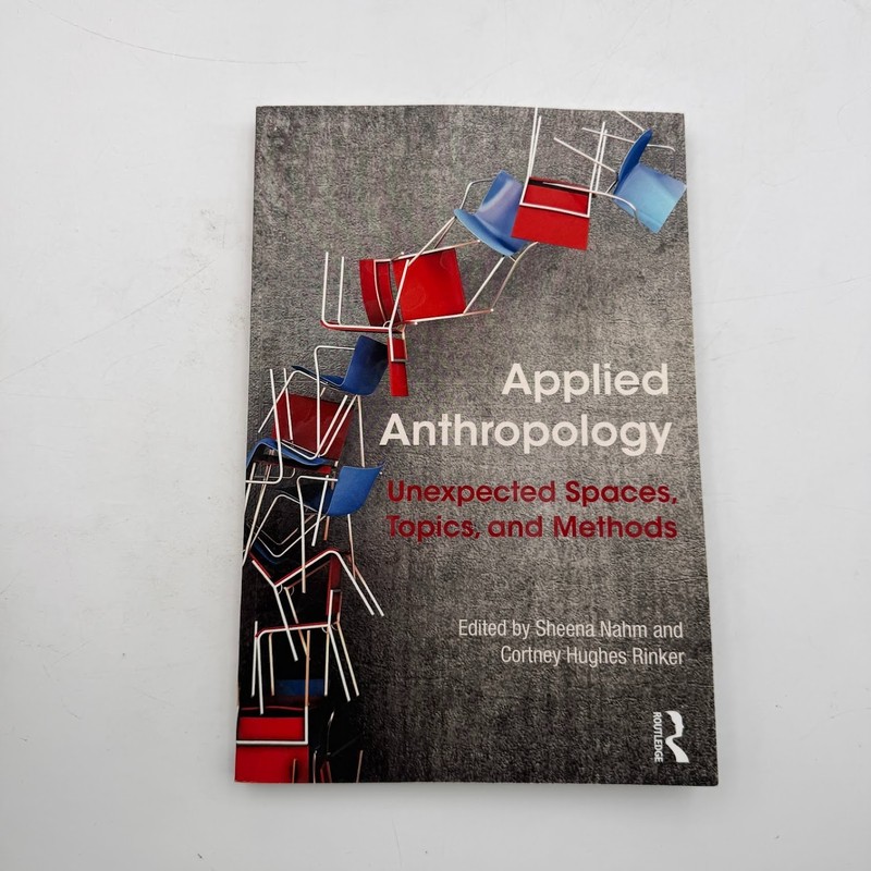 Applied Anthropology : Unexpected Spaces, Topics and Methods 1st Edition
