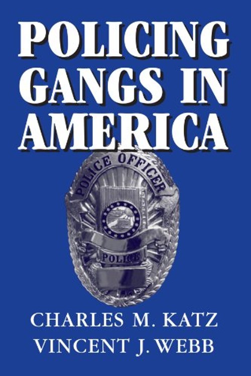 Policing Gangs in America Perfect Vincent J., Katz, Charles M. We