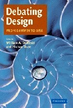 DEBATING DESIGN: FROM DARWIN TO DNA By William A. Dembski & Michael Ruse *VG+*