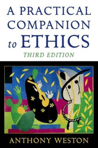 A Practical Companion to Ethics – Paperback By Weston, Anthony – GOOD