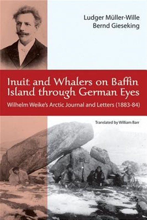 Inuit and Whalers on Baffin Island Through German Eyes : Wilhelm Weike’s Arct…
