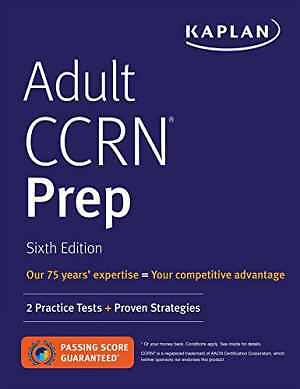 Adult CCRN Prep: 2 Practice Tests + Proven – Paperback, by Kaplan Nursing – Good