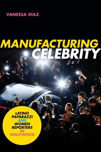 Vanessa Díaz Manufacturing Celebrity (Paperback) (UK IMPORT)