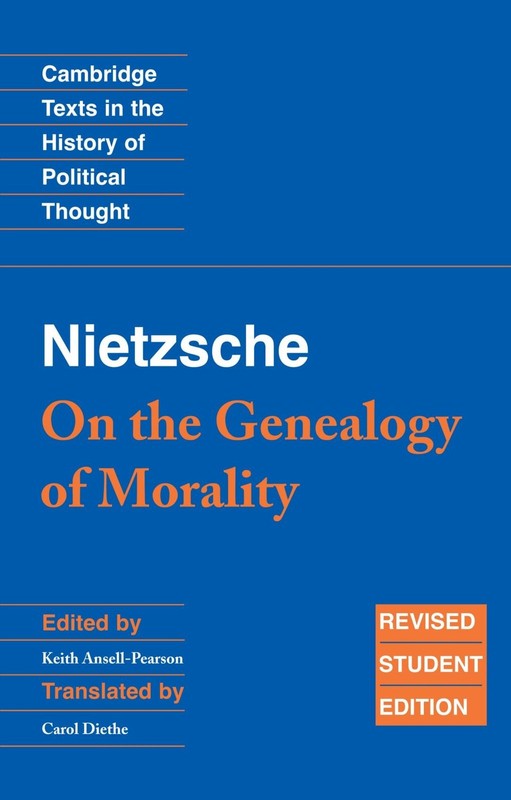 Nietzsche: ‘On the Genealogy of Morality’ and Other Writings: Revised Studen…