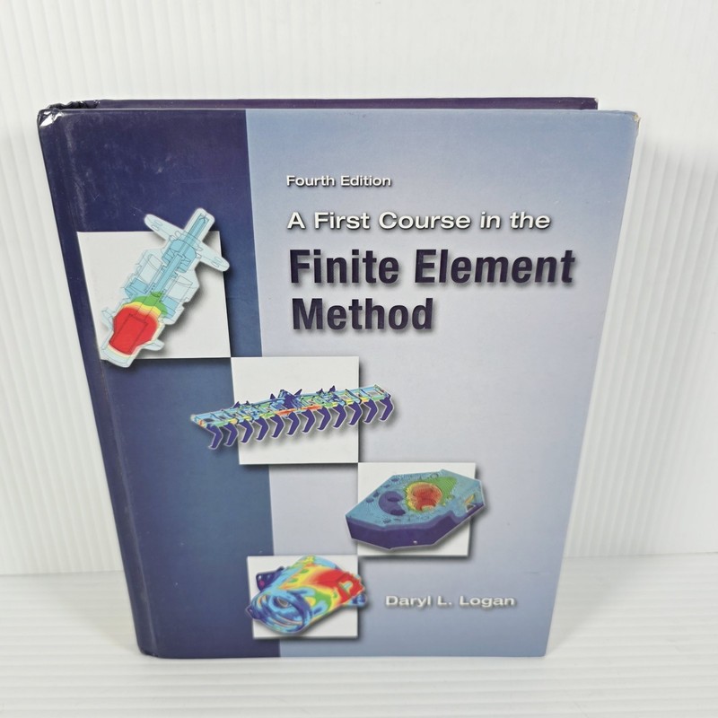 A First Course in the Finite Element Method – hardcover Logan, Daryl L. 4th Edit
