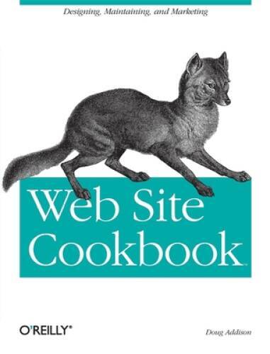 Web Site Cookbook: Solutions Examples for Building and Administeri – VERY GOOD