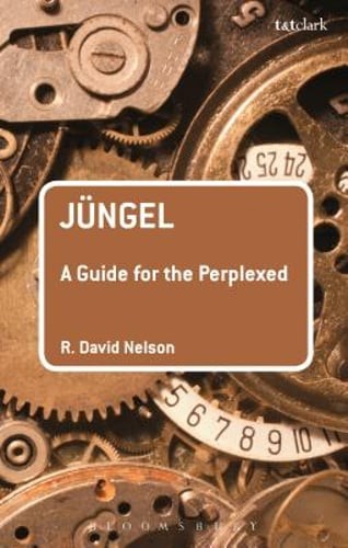 Jüngel: A Guide for the Perplexed by R David Nelson: Used