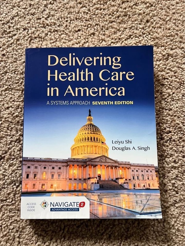 Delivering Health Care in America A Systems Approach Eighth 8th Ed. Singh & Shi