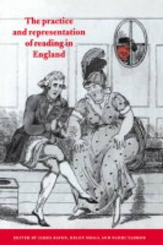 The Practice and Representation of Reading in England by James Raven (English) H
