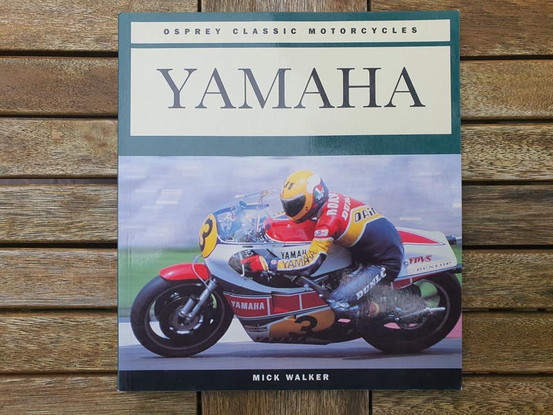 YAMAHA – Mick Walker – Osprey Classic Motorcycles. RD DT LC FZR Trials MX Vees