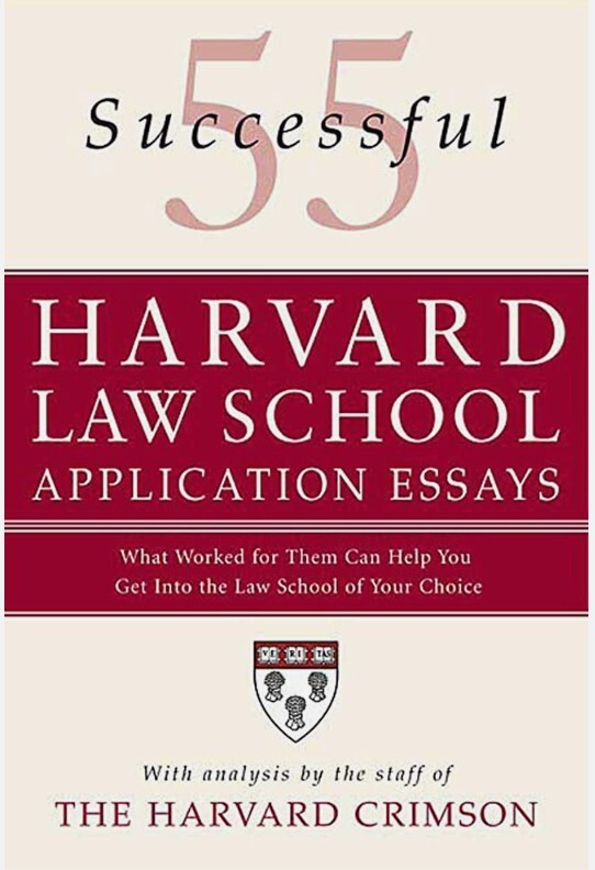 55 Successful Harvard Law School Application Essays : With Analysis (NEW)