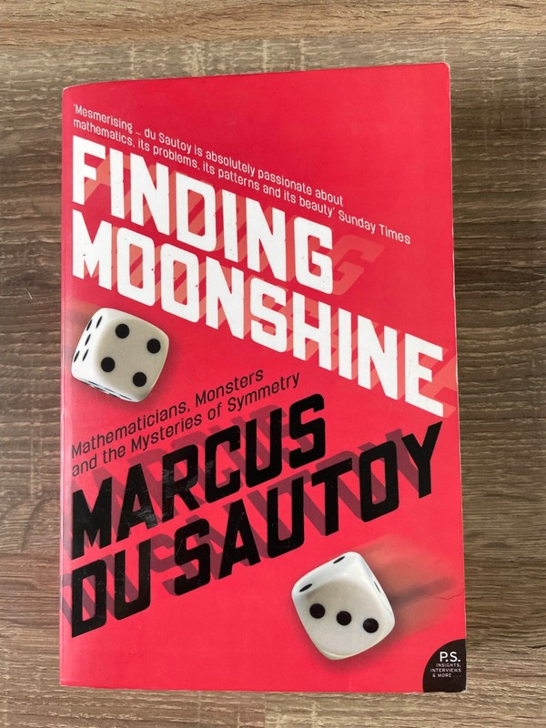 Finding Moonshine: A Mathematician’s Journey Through Symmetry by Marcus Du Sauto