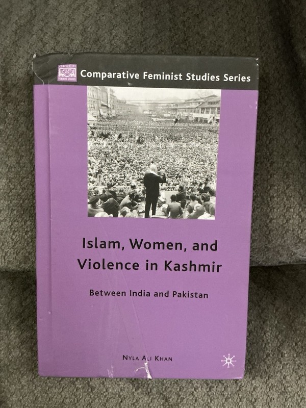 Comparative Feminist Studies Series, Islam, Women And Violence In Kashmir, Khan