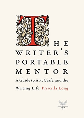 The Writer’s Portable Mentor: A Guide to Art, Craft, and the Writing Life