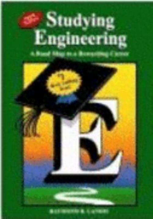 Studying Engineering : A Road Map to a Rewarding Career Raymond B