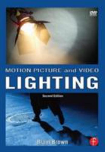 Motion Picture and Video Lighting (Volume 3) Second Edition, Brown, Blain, 97802