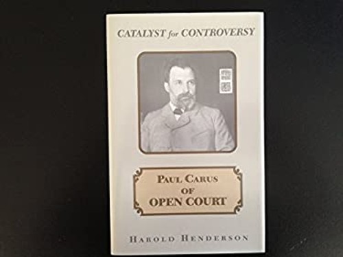 Catalyst for Controversy : Paul Carus of Open Court Hardcover Har