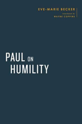 Paul on Humility (Baylor-Mohr Siebeck Studies in Early Christianity), Becker, Ev
