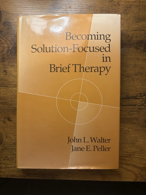 Becoming Solution-Focused in Brief Therapy by John L. Walter and Jane E. Peller