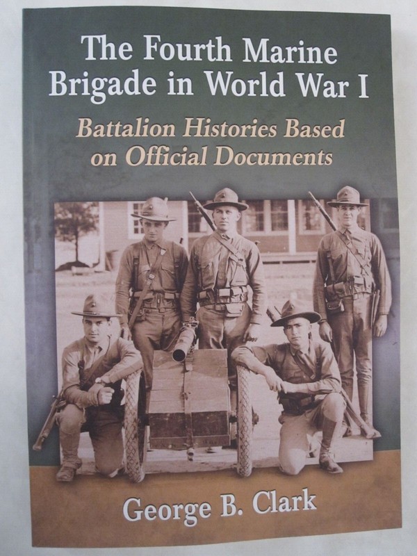 The Fourth Marine Brigade in World War I : Battalion Histories Based on Official