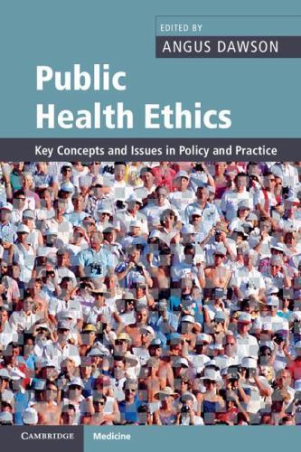 Public Health Ethics: Key Concepts and Issues in Policy and Practice (Cambridge