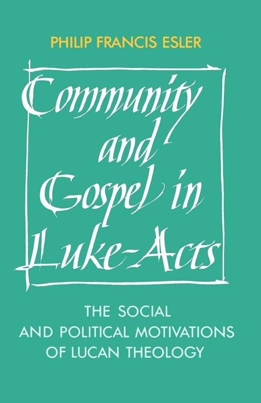 Community and Gospel in Luke-Acts: The Social and Political Motivations of L…