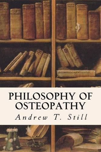 A T Still Philosophy of Osteopathy (Paperback)