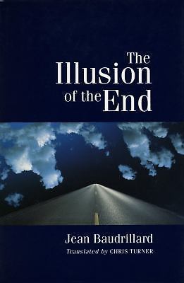 The Illusion of the End, Baudrillard, Jean, 9780804725019