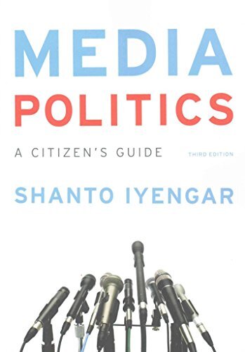 Media Politics – A Citizen`s Guide 3e, Iyengar, Shanto