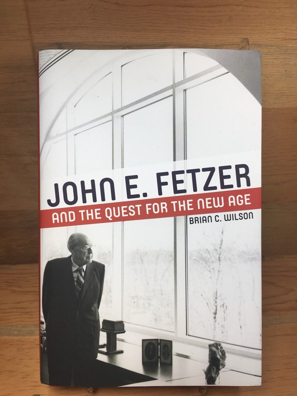 John E. Fetzer & the Quest for the New Age Great Lakes Series Brian C. Wilson