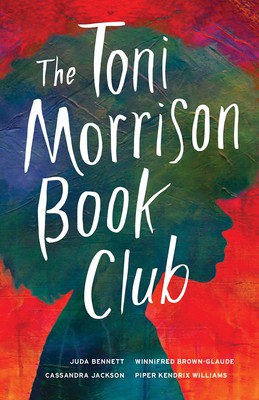 The Toni Morrison Book Club by Bennett, Juda, Brown-Glaude, Winnifred, Jackson,
