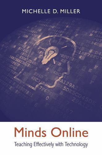 Minds Online : Teaching Effectively with Technology by Michelle D. Miller