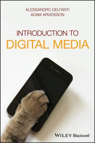 Introduction to Digital Media by Delfanti, Alessandro, Arvidsson, Adam