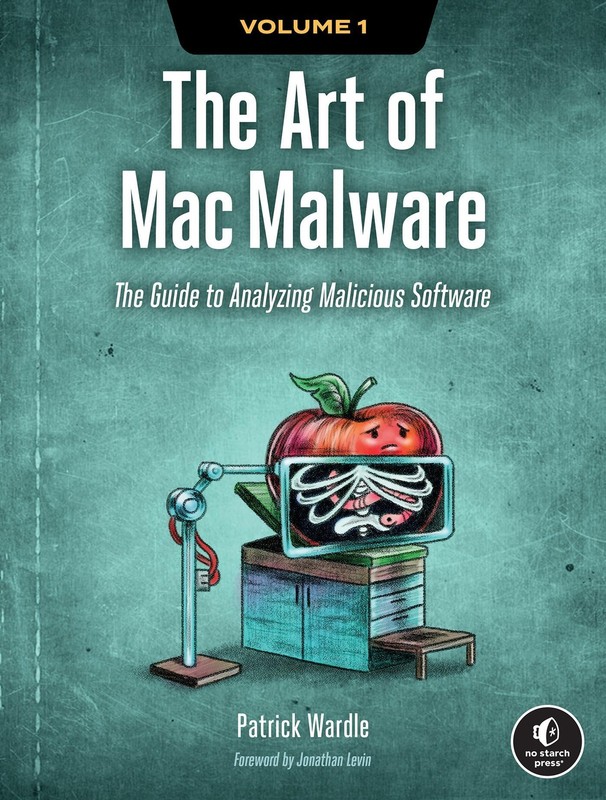 The Art of Mac Malware, Volume 1: The Guide to Analyzing Malicious Software, War