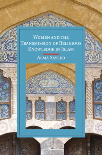 Women and the Transmission of Religious Knowledge in Islam (Cambridge Stu – GOOD