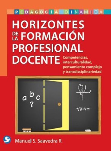 Manuel S. Saavedra R. Horizontes de la formación profesional docente (Paperback)