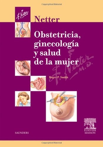 Netter’s Obstetrics, Gynecology, and Women’s Health