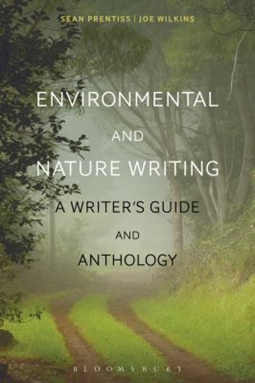 Environmental and Nature Writing : A Writer’s Guide and Anthology