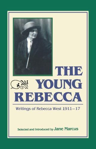 The Young Rebecca: Writings of Rebecca West, 1911-17, Marcus, Jane Connor, Very