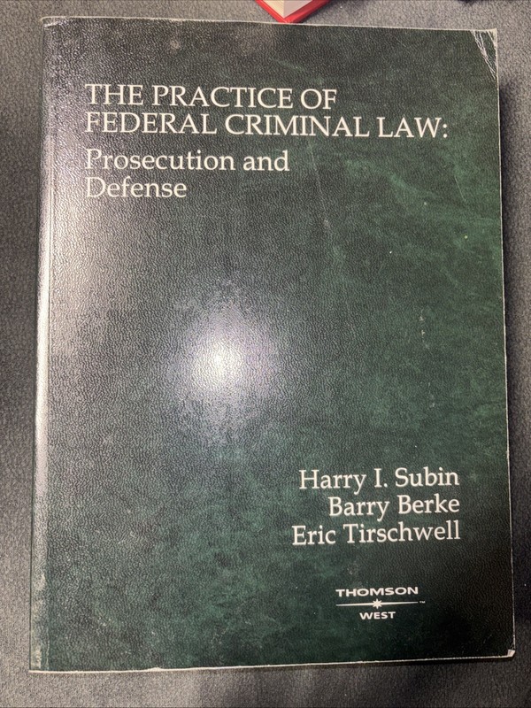 Coursebook Ser.: Practice of Federal Criminal Law : Prosecution and Defense