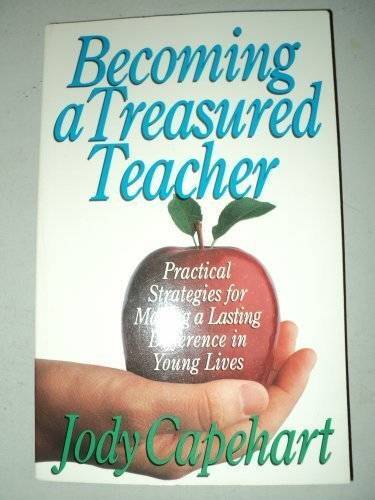 Becoming a Treasured Teacher – Paperback By Capehart, Jody – GOOD
