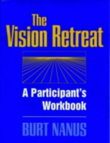 Vision Retreat : A Participant’s Workbook, Paperback by Nanus, Burt, Brand Ne…